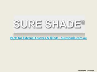 Parts for External Louvres & Blinds - Sureshade