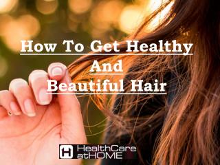How To Get Healthy And Beautiful Hair