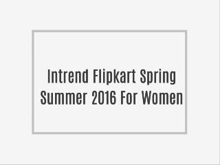 Intrend Flipkart Spring Summer 2016 For Women