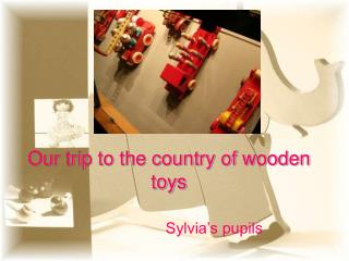 Our trip to the country of wooden toys