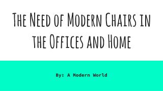 The Need of Modern Chairs in the Offices and Home