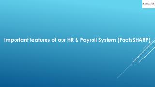 Important features of our HR & Payroll System (FactsSHARP)