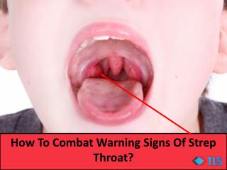 How To Combat Warning Signs Of Strep Throat