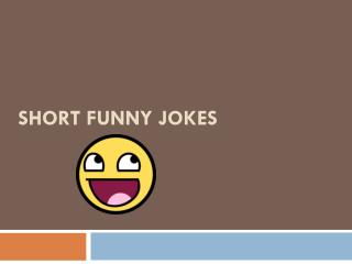 Short Funny Jokes