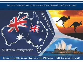 Smooth immigration to Australia & you need good consultants