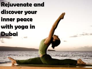 Rejuvenate and discover your inner peace with yoga in Dubai