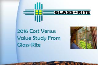 2016 Cost Versus Value Study From Glass-Rite