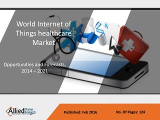 IoT Helathcare Market - Opportunities and Forecasts, 2014 -2021