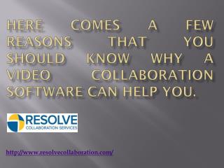 Here Comes A Few Reasons That You Should Know Why A Video Collaboration Software Can Help You.
