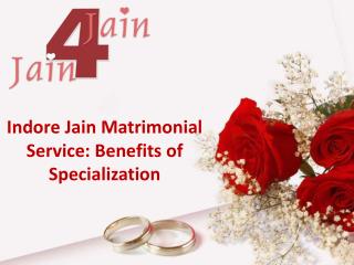 Indore Jain Matrimonial Service: Benefits of Specialization