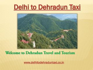Delhi to Dehradun Taxi | Delhi to Dehradun Cab
