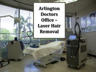 Arlington Doctors Office – Laser Hair Removal