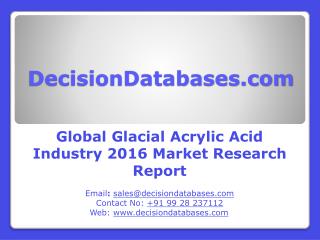 Glacial Acrylic Acid Market Research Report: Global Analysis 2016-2021