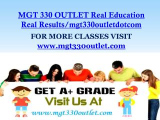 MGT 330 OUTLET Real Education Real Results/mgt330outletdotcom