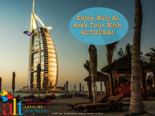 Enjoy Burj Al Arab Tour With ALTDUBAI