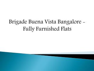 Brigade Buena Vista Bangalore - Fully Furnished Flats
