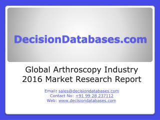 Global Arthroscopy Market 2016:Industry Trends and Analysis