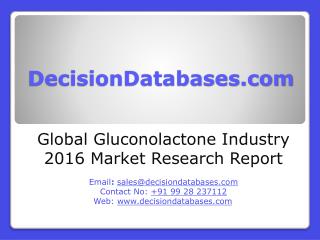 Gluconolactone Market Research Report: Global Analysis 2016-2021