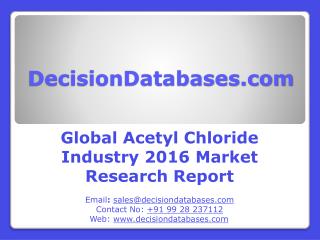 Global Acetyl Chloride Market 2016: Industry Trends and Analysis