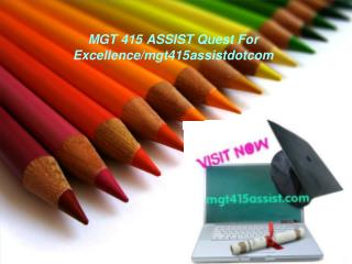 MGT 415 ASSIST Quest For Excellence/mgt415assistdotcom