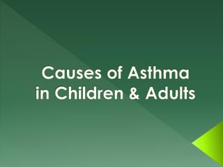 Causes of asthma in children and adults