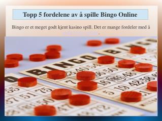 Topp 5 fordelene av å spille Bingo Online