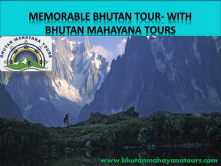 memorable Bhutan tour- withBhutan Mahayana Tours