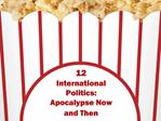 12 International Politics: Apocalypse Now and Then