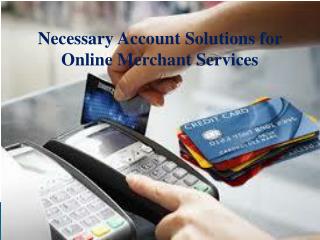 Necessary Account Solutions for Online Merchant Services