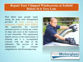 Repair Your Chipped Windscreens at Enfield Before It is Very Late