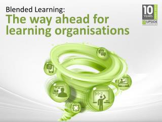 Blended Learning - The Way Ahead For Learning Organisations