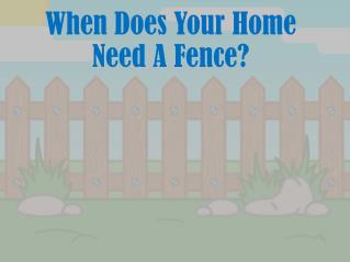 When Does Your Home Need A Fence?