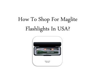How To Shop For Maglite Flashlights In USA?