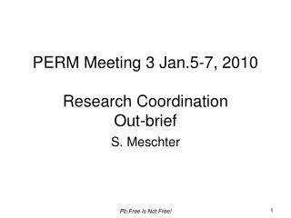 PERM Meeting 3 Jan.5-7, 2010 Research Coordination Out-brief