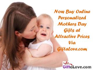 Now Buy Online Personalized Mothers Day Gifts at Attractive Prices!