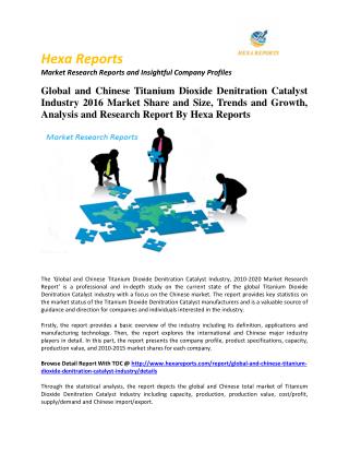 Global and Chinese Titanium Dioxide Denitration Catalyst Industry 2016 Market Share and Size: Hexa Reports