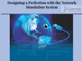 Designing a Perfection with the Network Simulation System