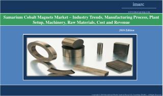 Samarium Cobalt Magnets Market – Industry Trends, Manufacturing Process and Plant Setup
