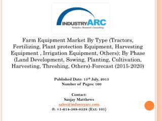 Farm Equipment market: since there is scope for farm mechanization there is a scope in research and development.