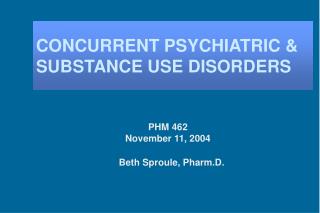 CONCURRENT PSYCHIATRIC &amp; SUBSTANCE USE DISORDERS