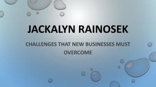 Jackalyn Rainosek, PHD - Challenges That New Businesses Must Overcome