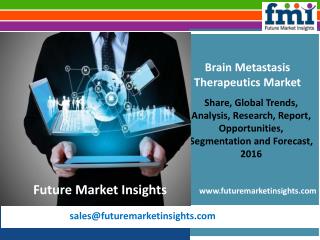 Brain Metastasis Therapeutics Market Dynamics, Forecast, Analysis and Supply Demand 2016-2026