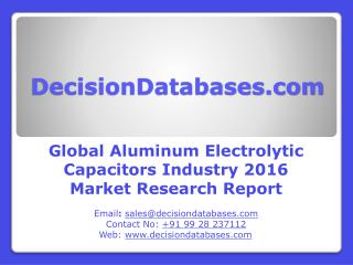 Aluminum Electrolytic Capacitors Market Analysis 2016 Development Trends