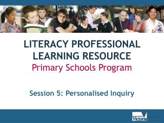 LITERACY PROFESSIONAL LEARNING RESOURCE Primary Schools Program