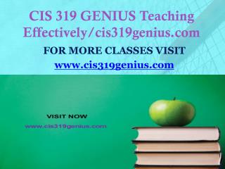 CIS 319 GENIUS Teaching Effectively/cis319genius.com