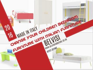 Change your childrens bedroom furniture with Itlalian furniture