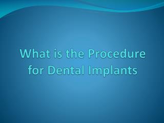 What is the Procedure for Dental Implants