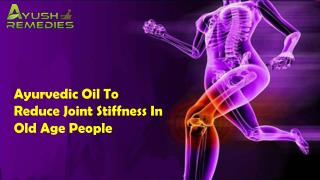 Ayurvedic Oil To Reduce Joint Stiffness In Old Age People