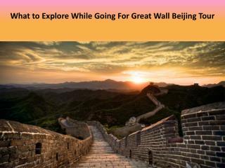 What to Explore While Going For Great Wall Beijing Tour