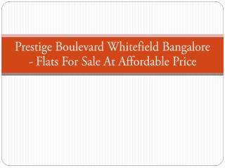 Prestige Boulevard Whitefield Bangalore - Flats for Sale at Affordable Price